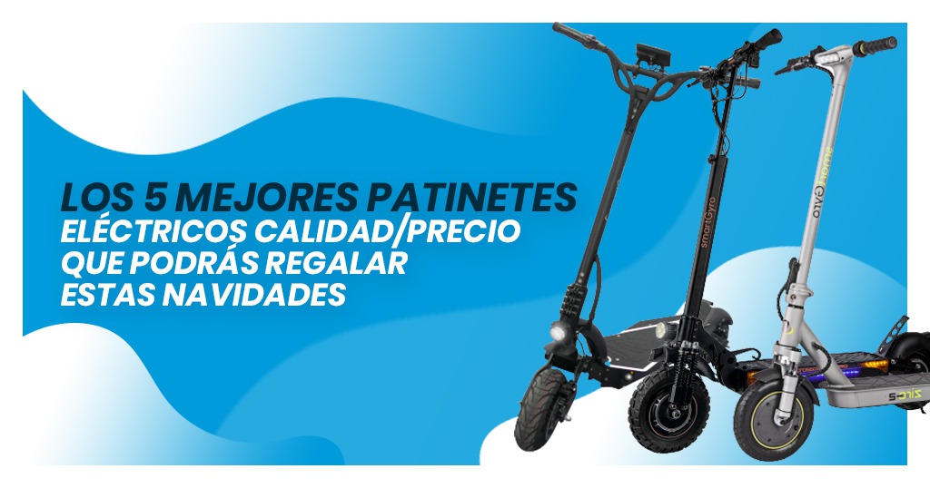LOS 5 MEJORES PATINETES ELÉCTRICOS CALIDAD/PRECIO QUE PODRÁS REGALAR ESTAS NAVIDADES